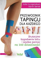 Przewodnik tapingu dla każdego Skuteczne łagodzenie bólu i szybka pomoc na 160 dolegliwości