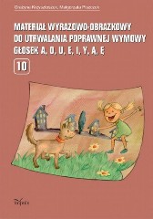 Materiał wyrazowo-obrazkowy do utrwalania poprawnej wymowy głosek a, o, u, e, i, y, ą, ę
