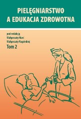Pielęgniarstwo a edukacja zdrowotna tom 2