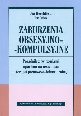 Zaburzenia obsesyjno-kompulsyjne Poradnik z ćwiczeniami opartymi na uważności i terapii poznawczo-behawioralnej