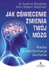 Jak oświecenie zmienia Twój mózg. Nauka a transformacja duchowa