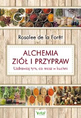 Alchemia ziół i przypraw Uzdrawiaj tym, co masz w kuchni