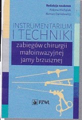 Instrumentarium i techniki zabiegów chirurgii małoinwazyjnej jamy brzusznej