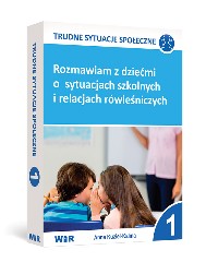 Trudne sytuacje społeczne cz.1 Rozmawiam z dziećmi o sytuacjach szkolnych i relacjach rówieśniczych