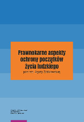 Prawnokarne aspekty ochrony początków życia ludzkiego