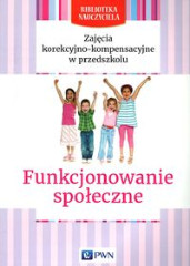 Zajęcia korekcyjno-kompensacyjne w przedszkolu Funkcjonowanie społeczne