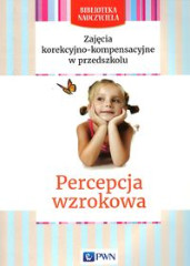 Zajęcia korekcyjno-kompensacyjne w przedszkolu Percepcja wzrokowa