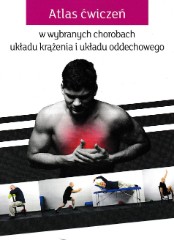Atlas ćwiczeń w wybranych chorobach układu krążenia i układu oddechowego