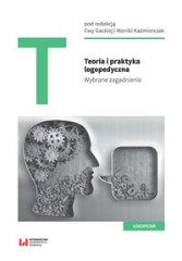 Teoria i praktyka logopedyczna Wybrane zagadnienia