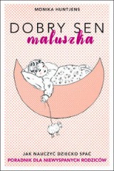 Dobry sen maluszka Jak nauczyć dziecko spać. Poradnik dla niewyspanych rodziców.