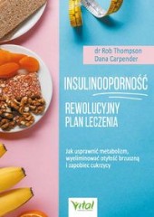 Insulinooporność – rewolucyjny plan leczenia. Jak usprawnić metabolizm, wyeliminować otyłość brzuszną i zapobiec cukrzycy