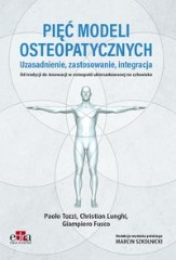 Pięć modeli osteopatycznych. Uzasadnienie, zastosowanie, integracja.