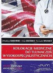 Słownik medyczny. Kolokacje medyczne do tłumaczeń wysokospecjalistycznych. polsko-angielskie, angielsko-polskie