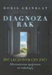 Diagnoza rak Być leczonym czy żyć