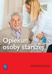 Opiekun osoby starszej Podręcznik do nauki zawodu