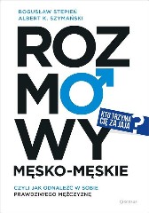 Rozmowy męsko-męskie czyli jak odnaleźć w sobie prawdziwego mężczyznę
