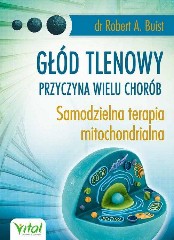 Głód tlenowy przyczyna wielu chorób Samodzielna terapia mitochondrialna