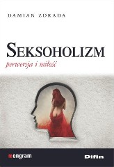 Seksoholizm Perwersja i miłość