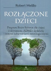 Rozłączone dzieci Program Brain Balance dla dzieci z autyzmem, ADHD, dysleksją i innymi zaburzeniami neurologicznymi