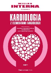 Wielka interna - Kardiologia z elementami angiologii. Część 1