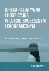 Opieka paliatywna i hospicyjna w ujęciu społecznym i ekonomicznym
