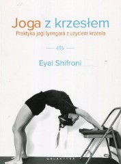Joga z krzesłem Praktyka jogi i lyengara z użyciem krzesła