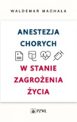 Anestezja chorych w stanach zagrożenia życia