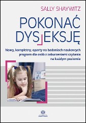 Pokonać dysleksję Nowy kompletny oparty na badaniach naukowych program dla osób z zaburzeniami czytania na każdym poziomie