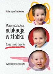 Wczesnodziecięca edukacja w żłobku Obraz i postrzeganie