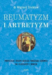 Reumatyzm i artretyzm Propozycje terapii według programu zdrowia św Hildegardy z Bingen
