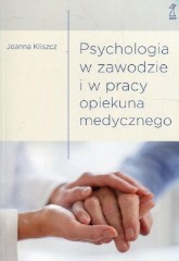 Psychologia w zawodzie i w pracy opiekuna medycznego