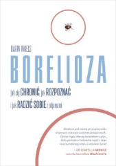 Borelioza Jak się chronić jak rozpoznać i jak radzić sobie z objawami