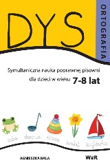 DYSORTOGRAFIA Symultaniczna nauka poprawnej pisowni dla dzieci w wieku 7-8 lat