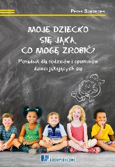 Moje dziecko się jąka. Co mogę zrobić? Poradnik dla rodziców i opiekunów dzieci jąkających się