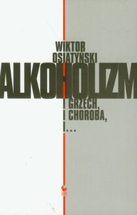 Alkoholizm i grzech i choroba i