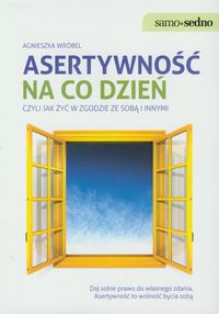 Asertywność na co dzień. Czyli jak żyć w zgodzie ze sobą i innymi
