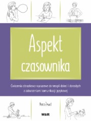 Aspekt czasownika Materiał obrazkowo-wyrazowy do terapii dzieci i dorosłych z zaburzeniami komunikacji językowej