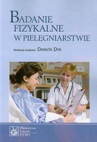 Badanie fizykalne w pielęgniarstwie Podręcznik dla studiów medycznych
