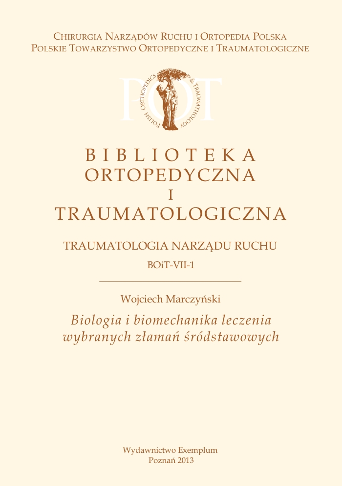 Biologia i biomechanika leczenia wybranych złamań śródstawowych Biblioteka Ortopedyczna i Traumatologiczna