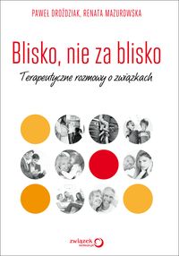 Blisko, nie za blisko Terapeutyczne rozmowy o związkach