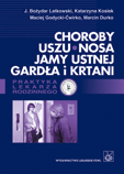 Choroby uszu, nosa, jamy ustnej, gardła i krtani. Seria: PRAKTYKA LEKARZA RODZINNEGO