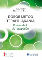 Dobór metod terapii jąkania Przewodnik dla logopedów
