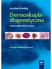 Dermoskopia diagnostyczna Poradnik ilustrowany