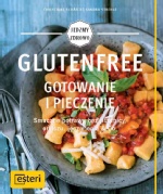 Glutenfree. Gotowanie i pieczenie. Smaczne potrawy bez pszenicy, orkiszu, jęczmienia & Co.