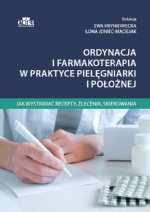 Ordynacja i farmakoterapia w praktyce pielęgniarki i położnej. Jak wystawiać recepty, zlecenia, skierowania