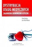 Dystrybucja usług medycznych. Zagadnienia ekonomiczne i etyczne
