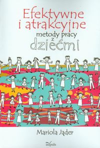 Efektywne i atrakcyjne metody pracy z dziećmi