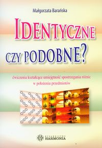 Identyczne czy podobne? Ćwiczenia kształcące umiejętność spostrzegania różnic w położeniu przedmiotów