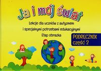 Ja i mój świat Lekcje dla uczniów z autyzmem i specjalnymi potrzebami edukacyjnymi Etap obrazka Podręcznik część 2