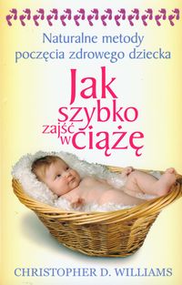 Jak szybko zajść w ciążę. Naturalne metody poczęcia zdrowego dziecka